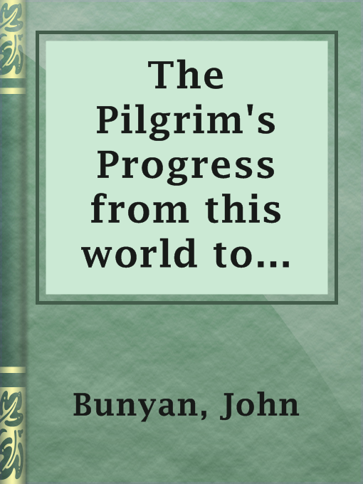 Cover of The Pilgrim's Progress from this world to that which is to come, delivered under the similitude of a dream, by John Bunyan